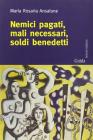 Nemici pagati, mali necessari, soldi benedetti