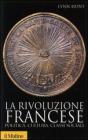La rivoluzione francese. Politica, cultura, classi sociali La rivoluzione francese. Politica, cultura, classi sociali