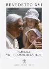 Famiglia, vivi e trasmetti la fede!