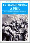 La massoneria a Pisa. Dalle origini ai primi del Novecento
