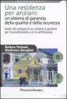 Una residenza per anziani: un sistema di garanzia della qualit� e della sicurezza. Guida allo sviluppo di un sistema di gestione per l'accreditamento...