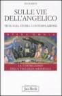 Sulle vie dell'Angelico. Teologia, storia e contemplazione