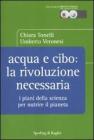 Acqua e cibo: la rivoluzione necessaria. I piani della scienza per nutrire il pianeta Acqua e cibo: la rivoluzione necessaria. I piani della scienza per nutrire il pianeta