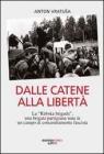 Dalle catene alla libert�. La �Rabska brigada�, una brigata partigiana nata in un campo di concentramento fascista