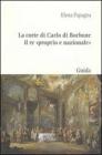 La corte di Carlo di Borbone il re �proprio e nazionale�