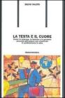 La testa e il cuore. Come le imprese, le banche e le persone possono affrontare con creativit� il cambiamento in atto