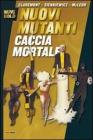 Nuovi mutanti. Caccia mortale
