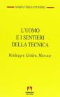L' uomo e i sentieri della tecnica. Heidegger, Gehlen, Marcuse
