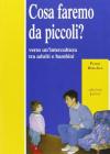 Cosa faremo da piccoli? Verso un'intercultura tra adulti e bambini