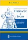 Handicap e sport. Tecnica e medicina sportiva per atleti diversamente abili
