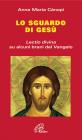 Lo Sguardo di Ges�. Lectio divina su alcuni brani del Vangelo
