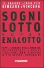 Sogni, lotto, super enalotto. Il grande libro per giocare e vincere