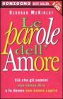 Le parole dell'amore. Ci� che gli uomini non sanno dire e le donne non sanno capire