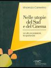 Nelle utopie del sud e del cinema. La vita, le passioni, le speranze Nelle utopie del sud e del cinema. La vita, le passioni, le speranze