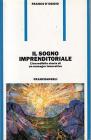 Il sogno imprenditoriale. L'incredibile storia di un manager innovativo