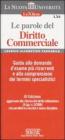 Le parole del diritto commerciale. Guida alle domande d'esame pi� ricorrenti e alla comprensione dei termini specialistici