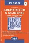 Adempimenti & scadenze. Aprile-maggio 2005. Con CD-ROM
