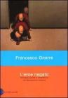L' eroe negato. Omosessualit� e letteratura nel Novecento italiano