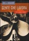 Gente che lavora. Storie di operai e contadini