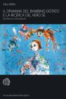 Il dramma del bambino dotato e la ricerca del vero Sé: riscrittura e continuazione. E-book
