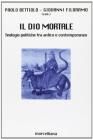 Il Dio mortale. Teologie politiche tra antico e contemporaneo