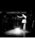 La fabbrica del vento. Accademia di belle arti di Urbino. Scuola di scenografia (1990-2010)