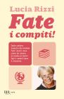Fate i compiti! Dalla tata pi� famosa d'Italia, regole e consigli per far amare la scuola e ottenere il meglio dai nostri figli