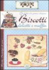 Per il the e la prima colazione. Biscotti, dolcetti e muffin