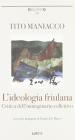 L' ideologia friulana. Critica dell'immaginario collettivo