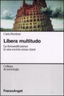 Libera multitudo. La demassificazione in una societ� senza classi