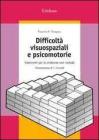 Difficolt� visuospaziali e psicomotorie. Interventi per la sindrome non verbale
