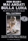 Non siamo mai andati sulla luna. Una truffa da 30 miliardi di dollari