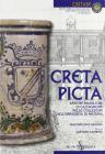 Creta picta. Antiche maioliche di Caltagirone nelle collezioni dell'Universit� di Messina