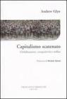 Capitalismo scatenato. Globalizzazione, competitivit� e welfare