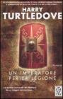Un imperatore per la legione. La saga della legione perduta vol.2