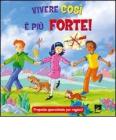 Vivere cos� � pi� forte! Proposta quaresimale per ragazzi