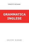 Grammatica della lingua inglese. Per la Scuola media e le Scuole superiori Grammatica della lingua inglese. Per la Scuola media e le Scuole superiori