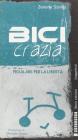Bicicrazia. Pedalare per la libert�