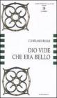 Dio vide che era bello. La Bibbia codice dell'arte, l'arte codice dell'esegesi Dio vide che era bello. La Bibbia codice dell'arte, l'arte codice dell'esegesi