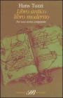 Libro antico libro moderno. Per una storia comparata Libro antico libro moderno. Per una storia comparata