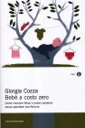 Beb� a costo zero. Come accogliere e accudire il proprio bambino senza spendere migliaia di euro