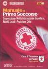 Manuale di primo soccorso. Cooperazione e diritto internazionale umanitario, attività sociali e protezione civile. Corso di formazione per pionieri. Testo base Manuale di primo soccorso. Cooperazione e diritto internazionale umanitario, attività sociali e protezione civile. Corso di formazione per pionieri. Testo base