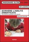 Scrivere: l'abilit� dimenticata. Una prospettiva pedagogica sulla disgrafia