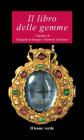 Il libro delle gemme. I lapidari di Ildegarda di Bingen e Mardobo di Rennes Il libro delle gemme. I lapidari di Ildegarda di Bingen e Mardobo di Rennes