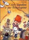 Sei topolini e un porcospino