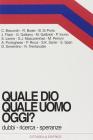 Quale Dio, quale uomo oggi? Dubbi, ricerca, speranze