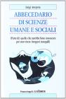 Abbecedario di scienze sociali umane e sociali. (Parte di) quello che sarebbe bene conoscere per non vivere (troppo) tranquilli