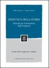 Didattica della storia. Manuale per la formazione degli insegnanti Didattica della storia. Manuale per la formazione degli insegnanti