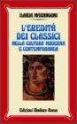 L' eredit� dei classici nella cultura moderna e contemporanea