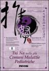 Tui Na nelle pi� comuni malattie pediatriche. Con DVD